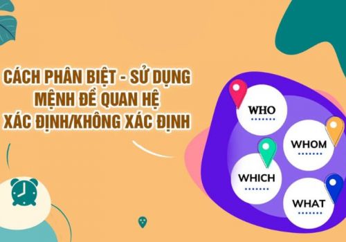 Đầy đủ cấu trúc về mệnh đề quan hệ không xác định trong tiếng anh