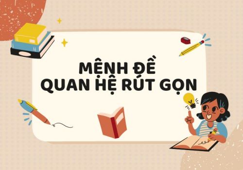 Những điều cần biết về mệnh đề rút gọn trong tiếng anh
