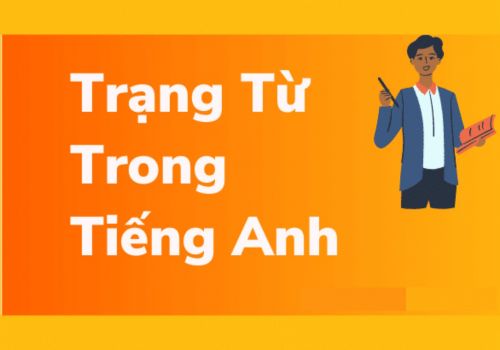 Tất tần tật về cách sử dụng trạng từ trong tiếng anh