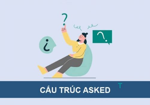 Cách sử dụng các dạng cấu trúc asked trong tiếng Anh, phân biệt với Require