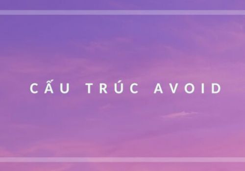 Sau Avoid là gì? Cách dùng cấu trúc Avoid, phân biệt Avoid và Prevent 