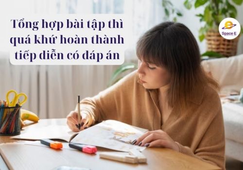 Tổng hợp bài tập thì quá khứ hoàn thành tiếp diễn có đáp án