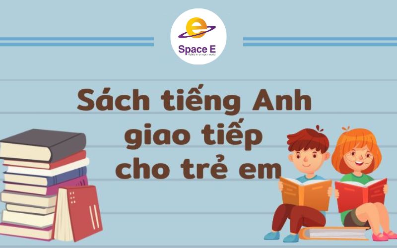 mot-so-giao-trinh-day-tieng-anh-giao-tiep-cho-tre-em