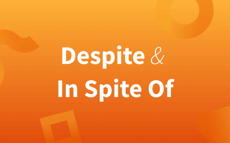 cau-truc-menh-de-chi-su-nhuong-bo-voi-despite-in-spite-of