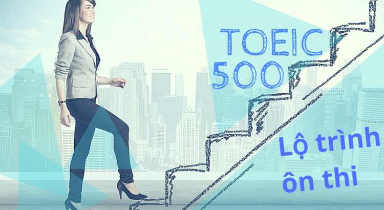 huong-dan-lo-trinh-tu-hoc-tieng-anh-toeic-500-diem