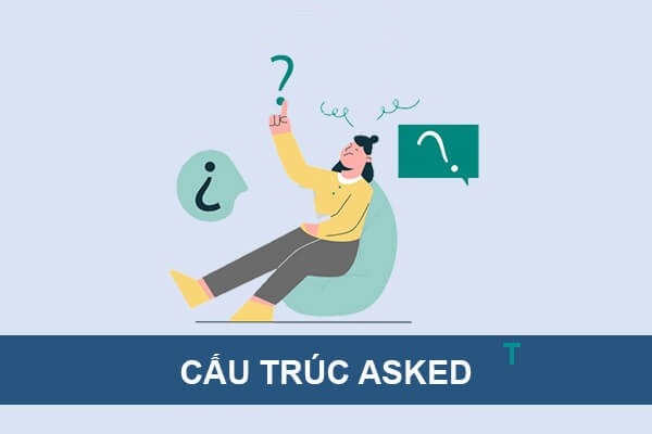 huong-dan-su-dung-cau-truc-asked-trong-tieng-anh
