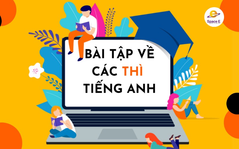 tong-hop-bai-tap-ve-cac-thi-trong-tieng-anh