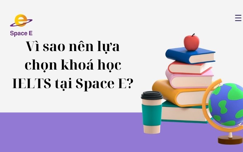 vi-sao-nen-lua-chon-khoa-hoc-ielts-tai-space-e